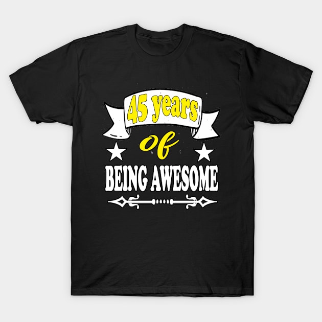 45 Years of Being Awesome T-Shirt by Emma-shopping